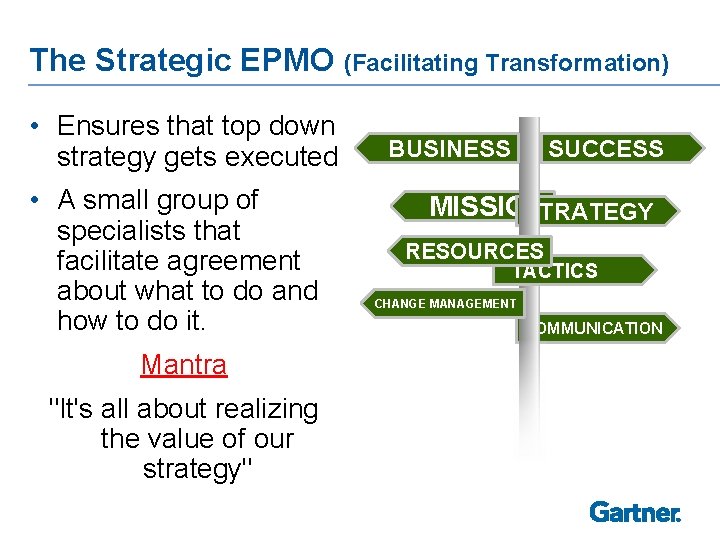 The Strategic EPMO (Facilitating Transformation) • Ensures that top down strategy gets executed •