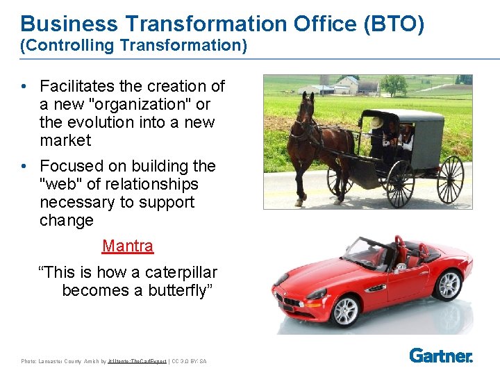 Business Transformation Office (BTO) (Controlling Transformation) • Facilitates the creation of a new "organization"