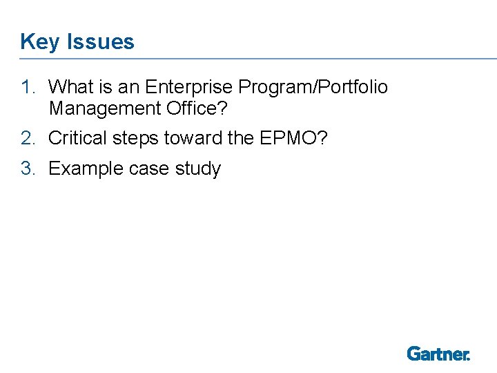 Key Issues 1. What is an Enterprise Program/Portfolio Management Office? 2. Critical steps toward