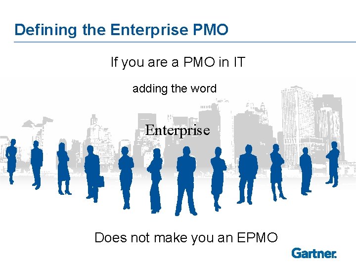 Defining the Enterprise PMO If you are a PMO in IT adding the word