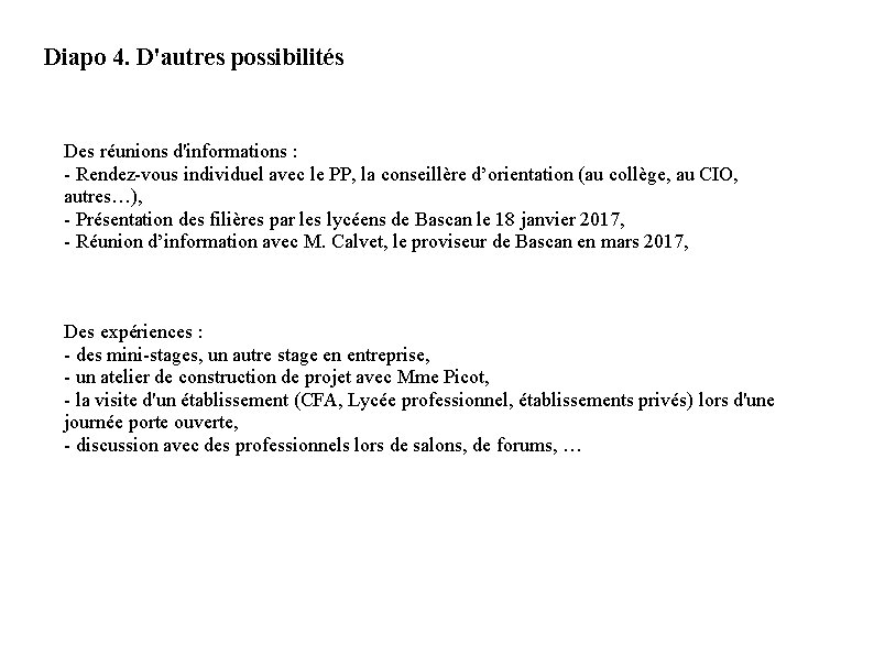 Diapo 4. D'autres possibilités Des réunions d'informations : - Rendez-vous individuel avec le PP,