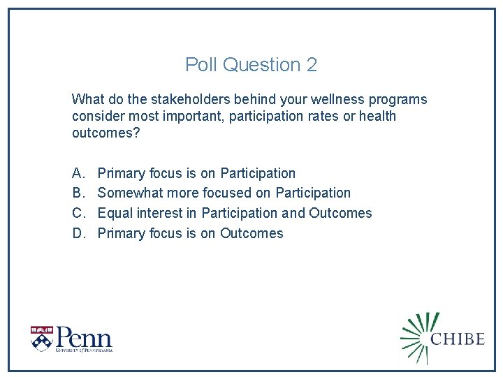 Poll Question 2 What do the stakeholders behind your wellness programs consider most important,