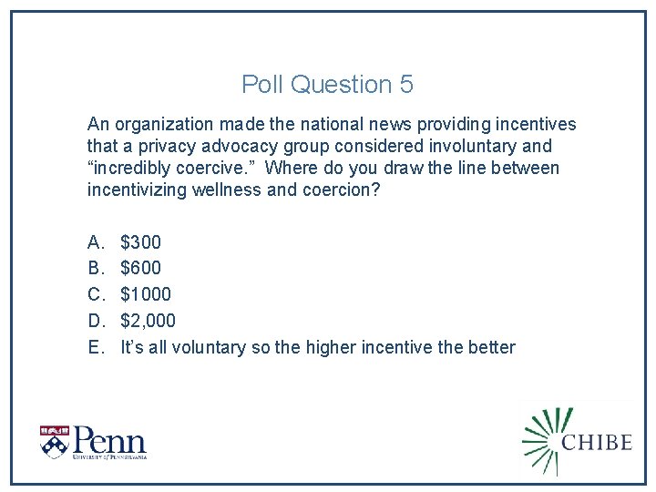 Poll Question 5 An organization made the national news providing incentives that a privacy
