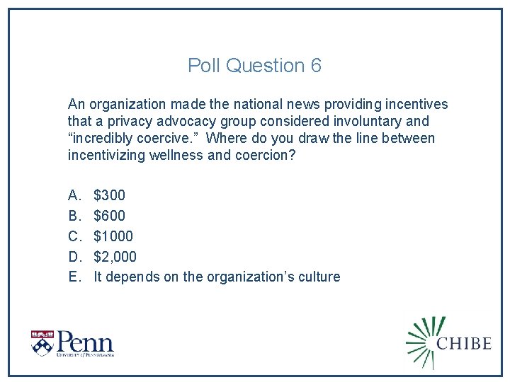 Poll Question 6 An organization made the national news providing incentives that a privacy