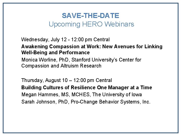 SAVE-THE-DATE Upcoming HERO Webinars Wednesday, July 12 - 12: 00 pm Central Awakening Compassion