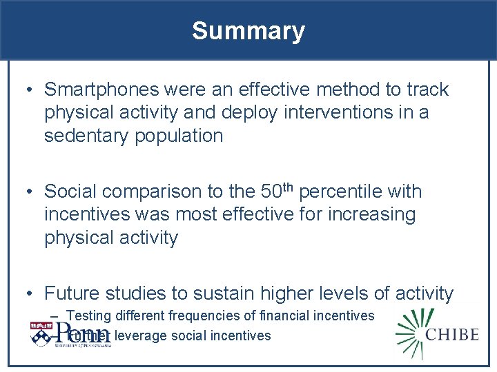 Summary • Smartphones were an effective method to track physical activity and deploy interventions