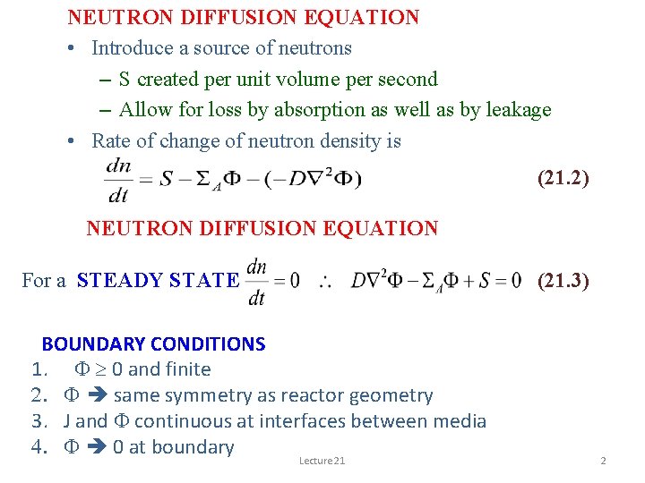 NEUTRON DIFFUSION EQUATION • Introduce a source of neutrons – S created per unit