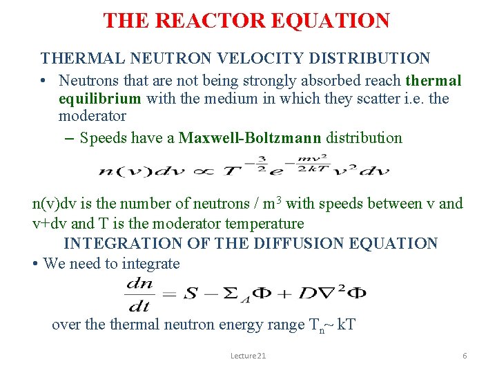 THE REACTOR EQUATION THERMAL NEUTRON VELOCITY DISTRIBUTION • Neutrons that are not being strongly