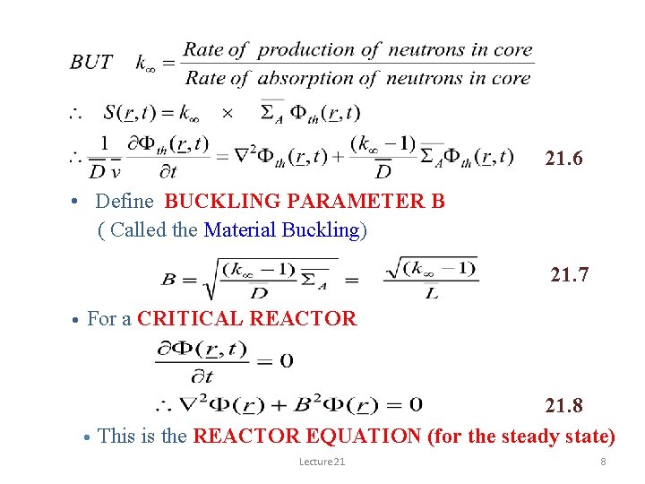 21. 6 • Define BUCKLING PARAMETER B ( Called the Material Buckling) 21. 7