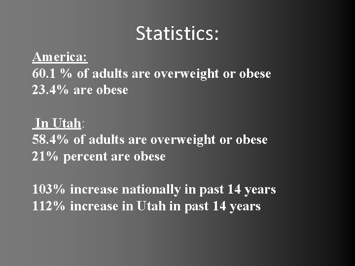 Statistics: America: 60. 1 % of adults are overweight or obese 23. 4% are