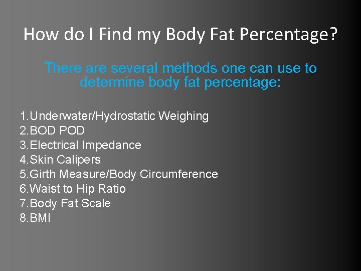 How do I Find my Body Fat Percentage? There are several methods one can