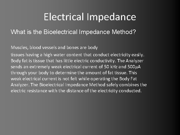 Electrical Impedance What is the Bioelectrical Impedance Method? Muscles, blood vessels and bones are