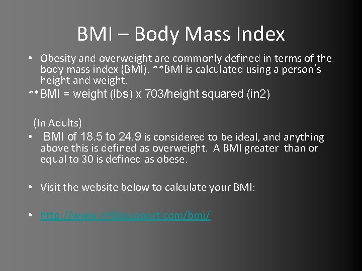 BMI – Body Mass Index • Obesity and overweight are commonly defined in terms