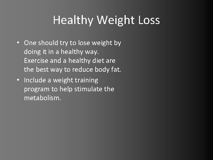 Healthy Weight Loss • One should try to lose weight by doing it in
