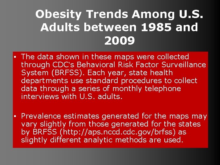 Obesity Trends Among U. S. Adults between 1985 and 2009 • The data shown