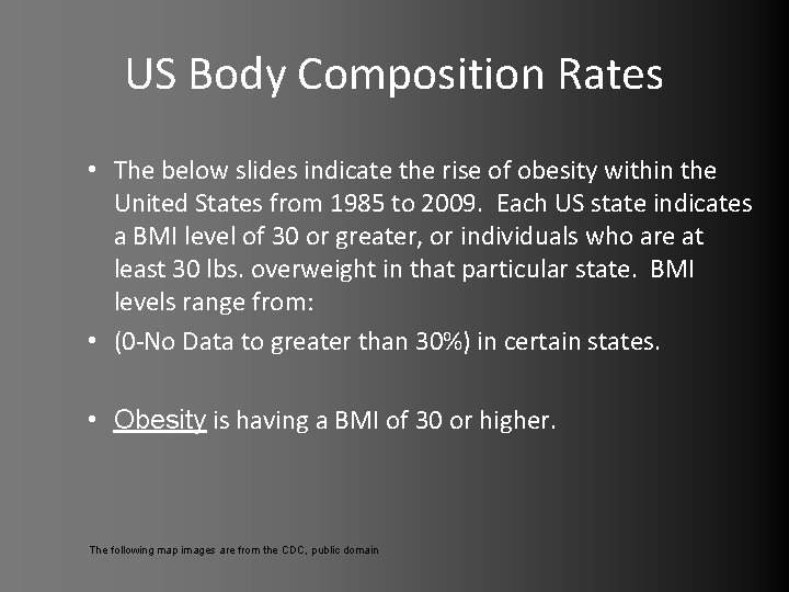 US Body Composition Rates • The below slides indicate the rise of obesity within