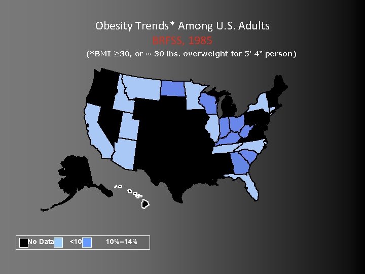 Obesity Trends* Among U. S. Adults BRFSS, 1985 (*BMI ≥ 30, or ~ 30