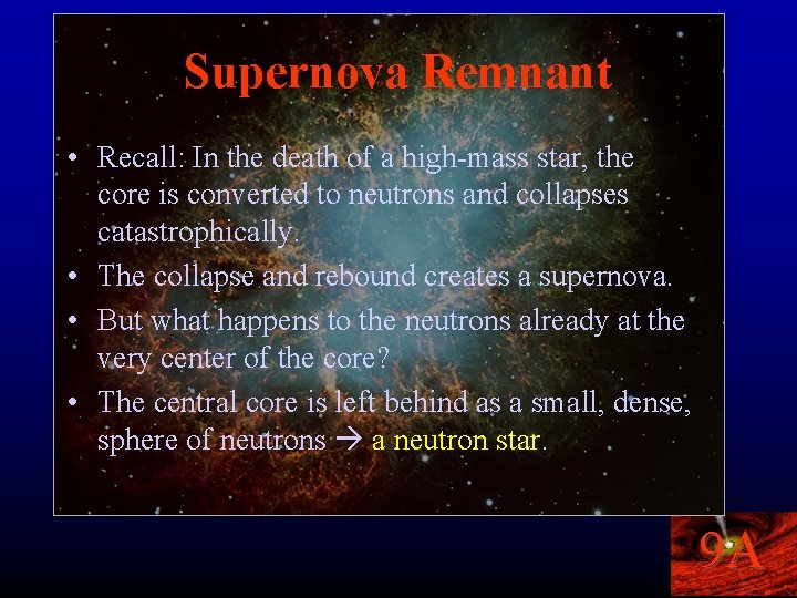 Supernova Remnant • Recall: In the death of a high-mass star, the core is