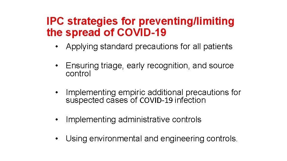 IPC strategies for preventing/limiting the spread of COVID-19 • Applying standard precautions for all