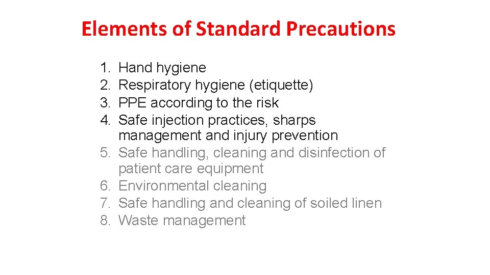 Elements of Standard Precautions 1. 2. 3. 4. 5. 6. 7. 8. Hand hygiene