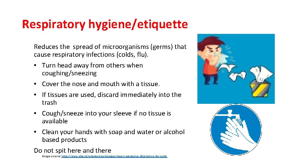 Respiratory hygiene/etiquette Reduces the spread of microorganisms (germs) that cause respiratory infections (colds, flu).