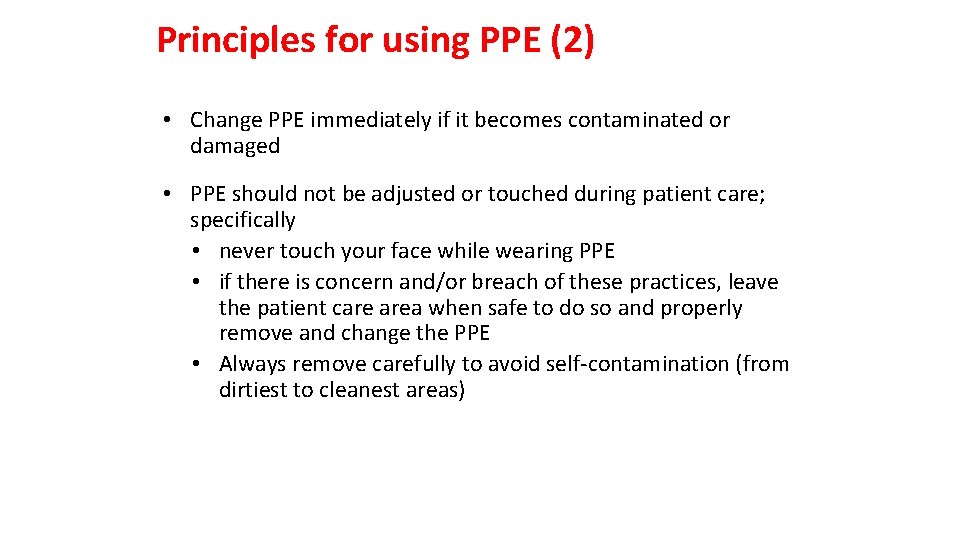 Principles for using PPE (2) • Change PPE immediately if it becomes contaminated or