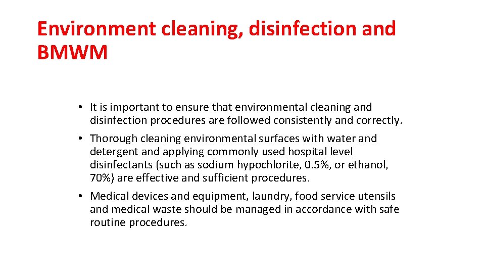 Environment cleaning, disinfection and BMWM • It is important to ensure that environmental cleaning