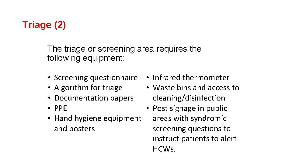 Triage (2) The triage or screening area requires the following equipment: • • •