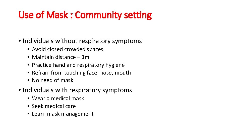 Use of Mask : Community setting • Individuals without respiratory symptoms • • •