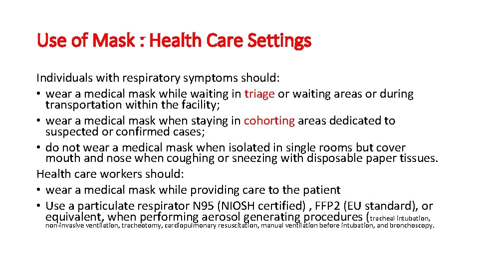 Use of Mask : Health Care Settings Individuals with respiratory symptoms should: • wear