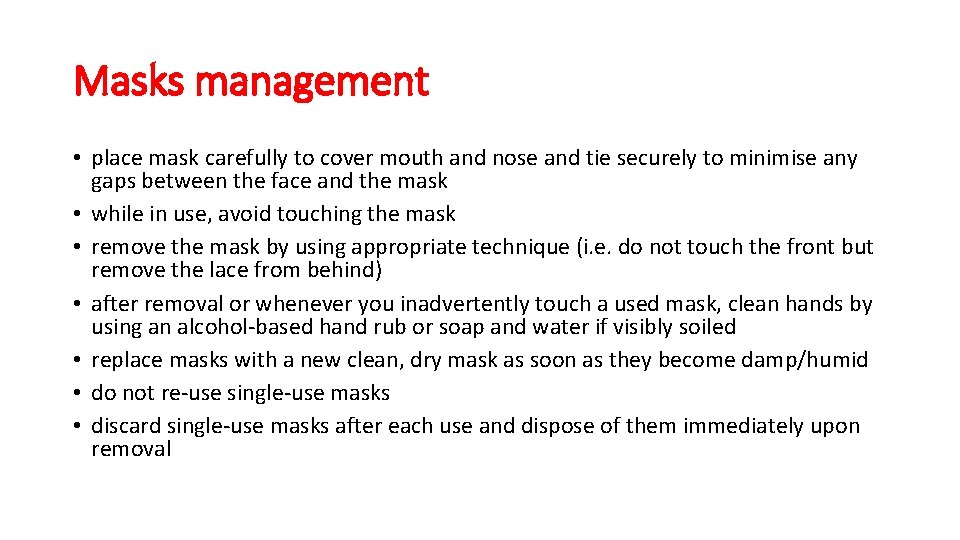Masks management • place mask carefully to cover mouth and nose and tie securely