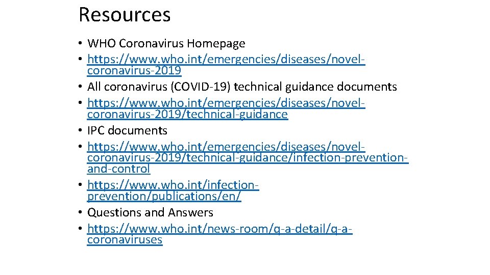Resources • WHO Coronavirus Homepage • https: //www. who. int/emergencies/diseases/novelcoronavirus-2019 • All coronavirus (COVID-19)