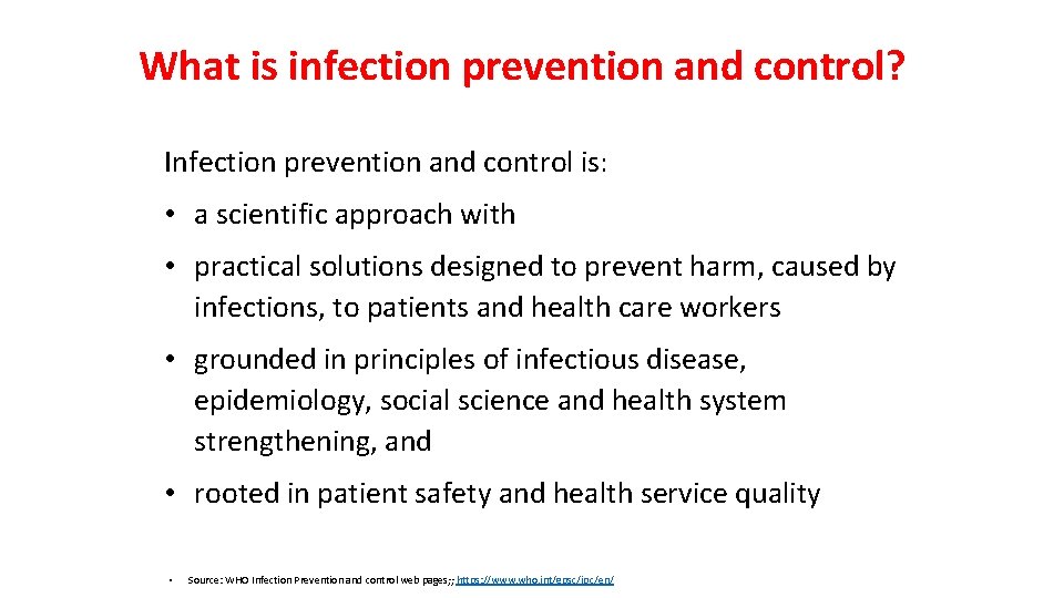 What is infection prevention and control? Infection prevention and control is: • a scientific