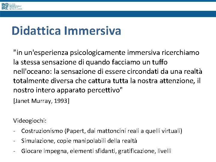 Didattica Immersiva "in un'esperienza psicologicamente immersiva ricerchiamo la stessa sensazione di quando facciamo un