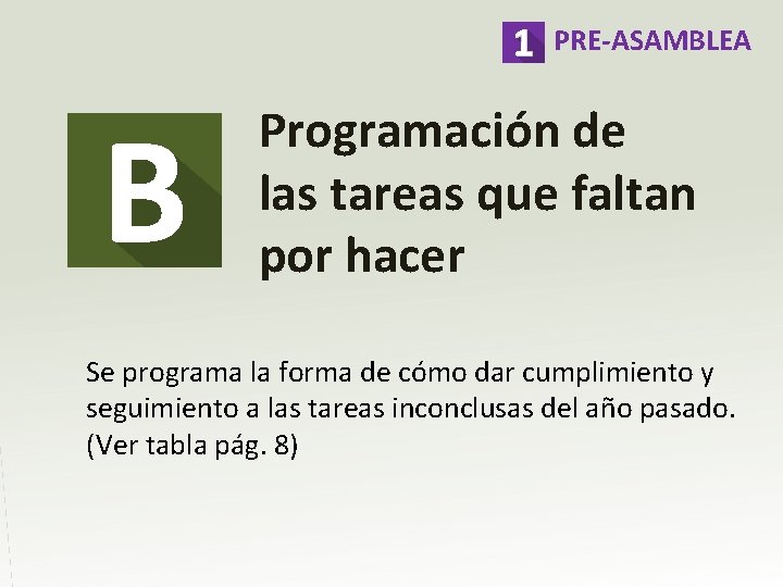 PRE-ASAMBLEA Programación de las tareas que faltan por hacer Se programa la forma de