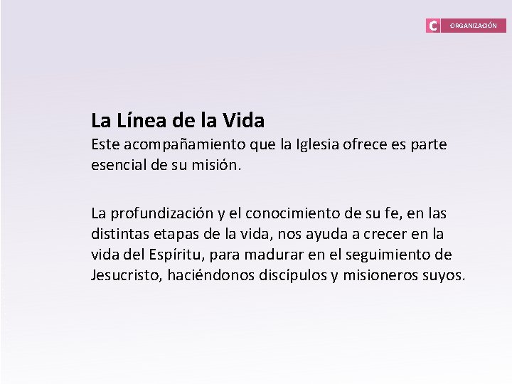 ORGANIZACIÓN La Línea de la Vida Este acompañamiento que la Iglesia ofrece es parte