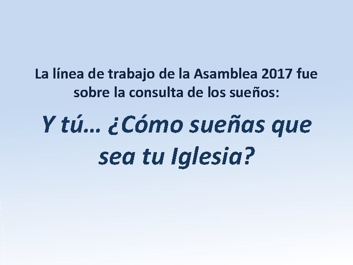 La línea de trabajo de la Asamblea 2017 fue sobre la consulta de los