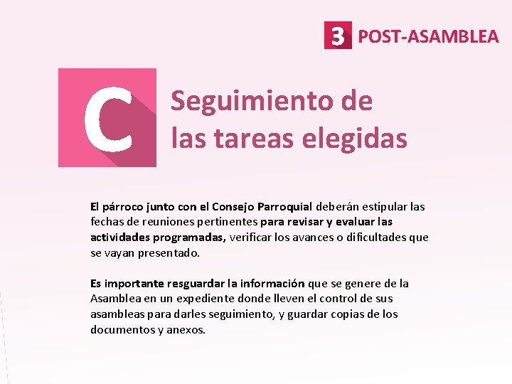 POST-ASAMBLEA Seguimiento de las tareas elegidas El párroco junto con el Consejo Parroquial deberán