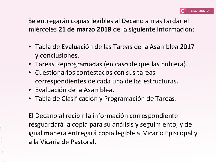 SEGUIMIENTO Se entregarán copias legibles al Decano a más tardar el miércoles 21 de