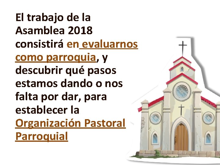 El trabajo de la Asamblea 2018 consistirá en evaluarnos como parroquia, y descubrir qué