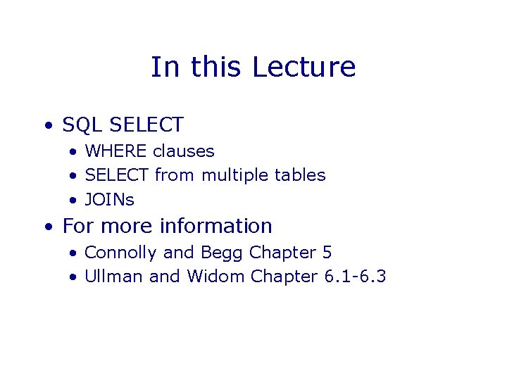 In this Lecture • SQL SELECT • WHERE clauses • SELECT from multiple tables In this Lecture • SQL SELECT • WHERE clauses • SELECT from multiple tables