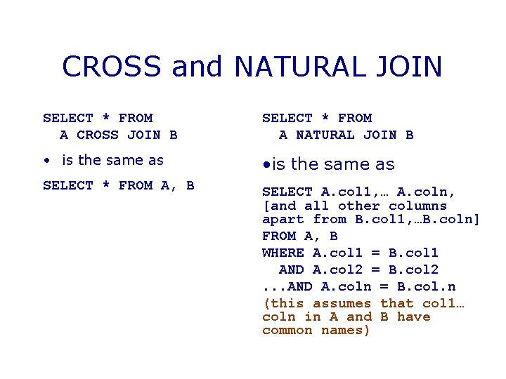 CROSS and NATURAL JOIN SELECT * FROM A CROSS JOIN B SELECT * FROM CROSS and NATURAL JOIN SELECT * FROM A CROSS JOIN B SELECT * FROM