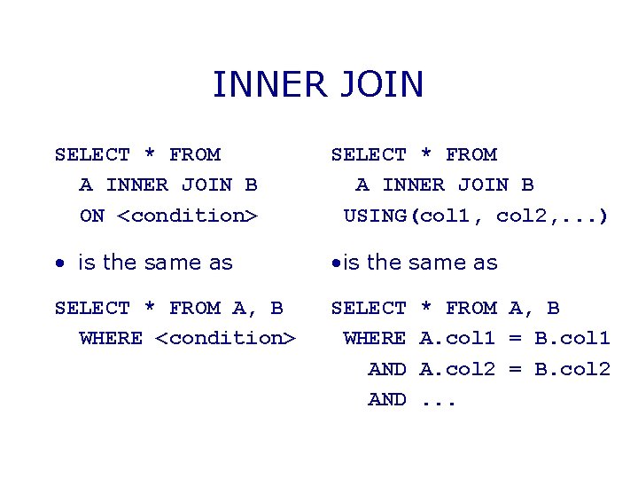 INNER JOIN SELECT * FROM A INNER JOIN B ON <condition> SELECT * FROM