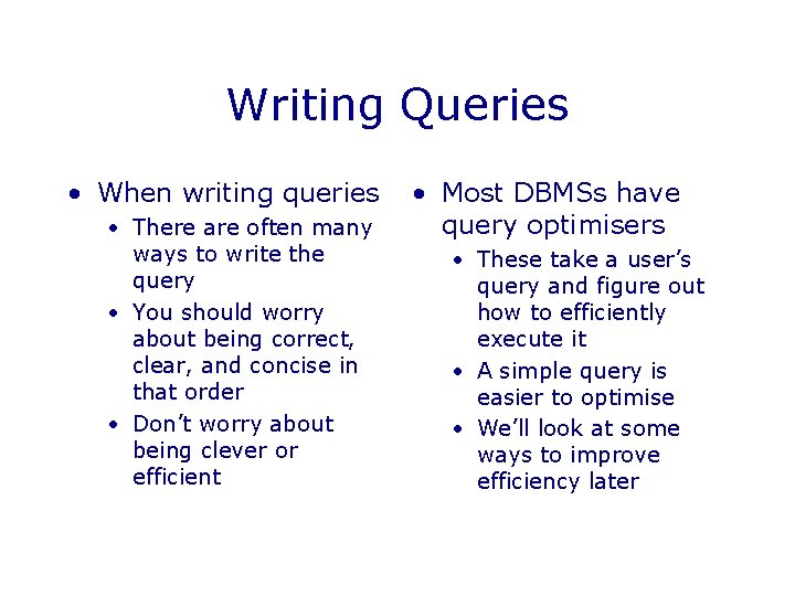 Writing Queries • When writing queries • There are often many ways to write Writing Queries • When writing queries • There are often many ways to write