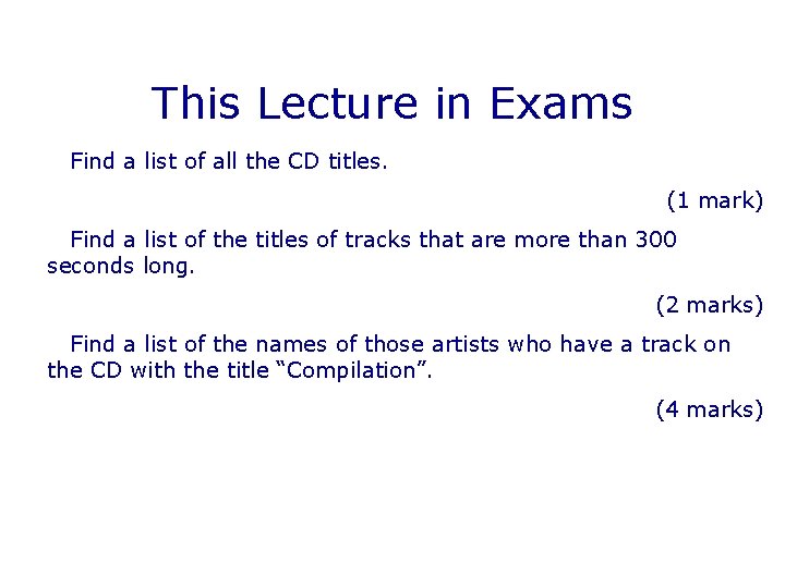 This Lecture in Exams Find a list of all the CD titles. (1 mark)