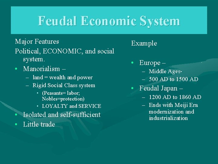 Feudal Economic System Major Features Political, ECONOMIC, and social system. • Manorialism – –