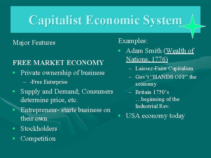 Capitalist Economic System Major Features FREE MARKET ECONOMY • Private ownership of business –