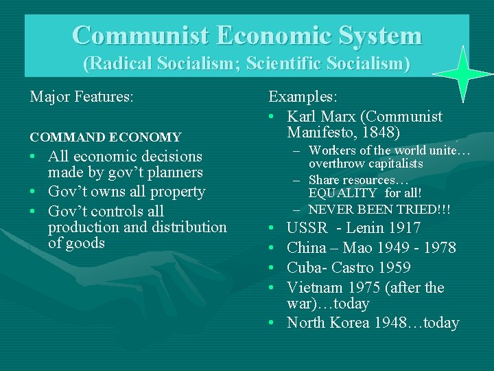 Communist Economic System (Radical Socialism; Scientific Socialism) Major Features: COMMAND ECONOMY • All economic