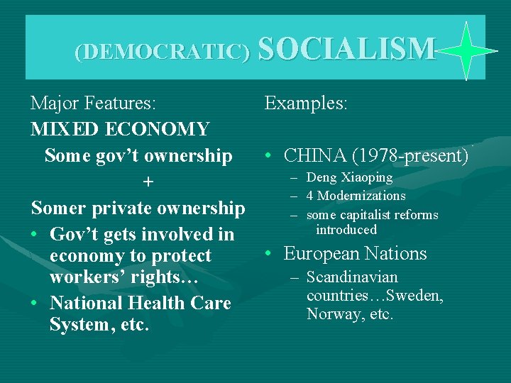 (DEMOCRATIC) Major Features: MIXED ECONOMY Some gov’t ownership + Somer private ownership • Gov’t