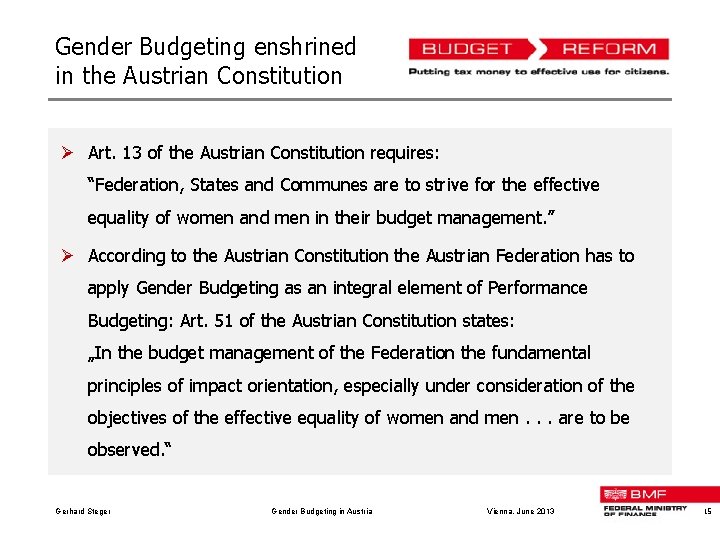 Gender Budgeting enshrined in the Austrian Constitution Ø Art. 13 of the Austrian Constitution